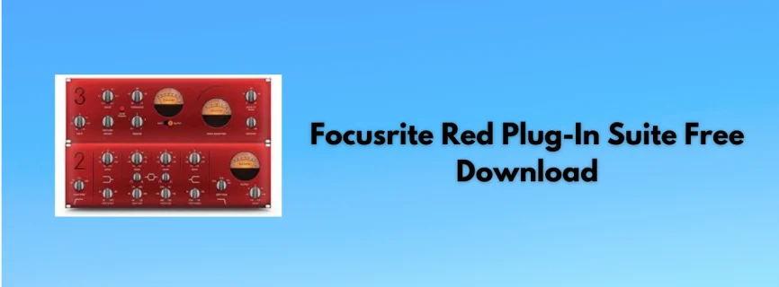 Focusrite Red Plug-In Suite Free Download 2.0.4